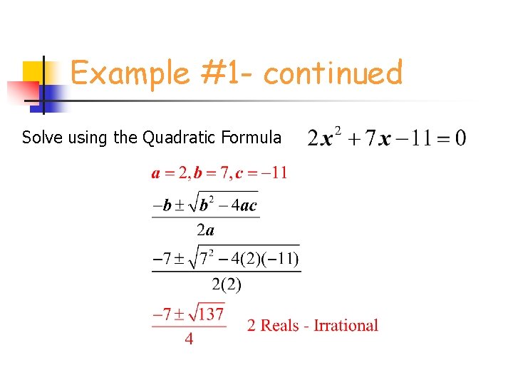 Example #1 - continued Solve using the Quadratic Formula 