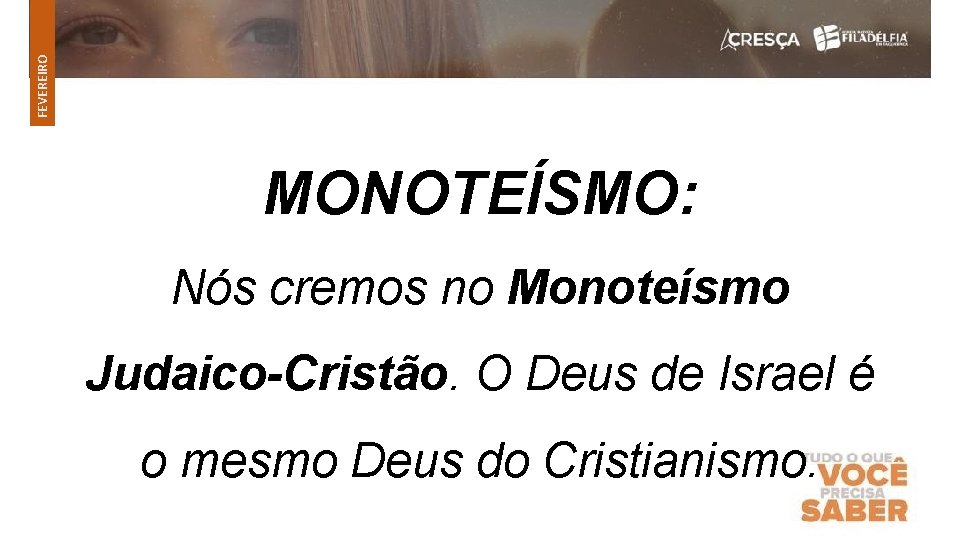 FEVEREIRO MONOTEÍSMO: Nós cremos no Monoteísmo Judaico-Cristão. O Deus de Israel é o mesmo