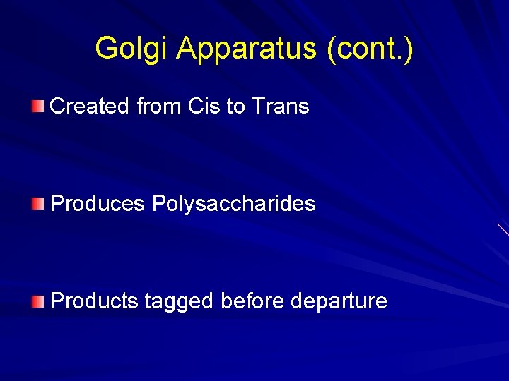 Golgi Apparatus (cont. ) Created from Cis to Trans Produces Polysaccharides Products tagged before