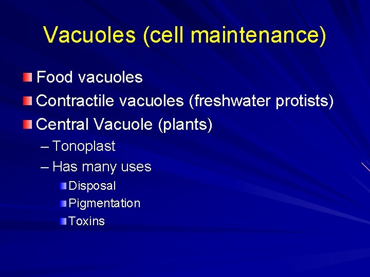 Vacuoles (cell maintenance) Food vacuoles Contractile vacuoles (freshwater protists) Central Vacuole (plants) – Tonoplast