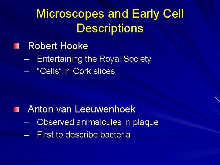 Microscopes and Early Cell Descriptions Robert Hooke – Entertaining the Royal Society – “Cells”