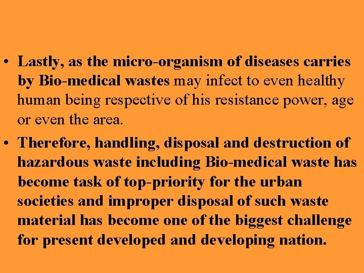  • Lastly, as the micro-organism of diseases carries by Bio-medical wastes may infect
