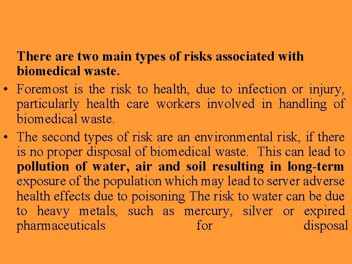 There are two main types of risks associated with biomedical waste. • Foremost is