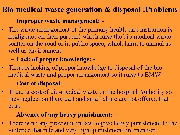 Bio-medical waste generation & disposal : Problems • • – Improper waste management: The