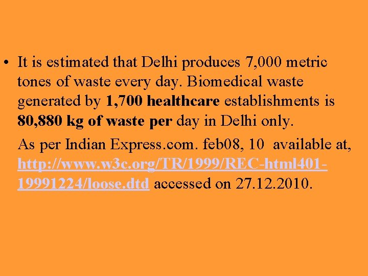  • It is estimated that Delhi produces 7, 000 metric tones of waste