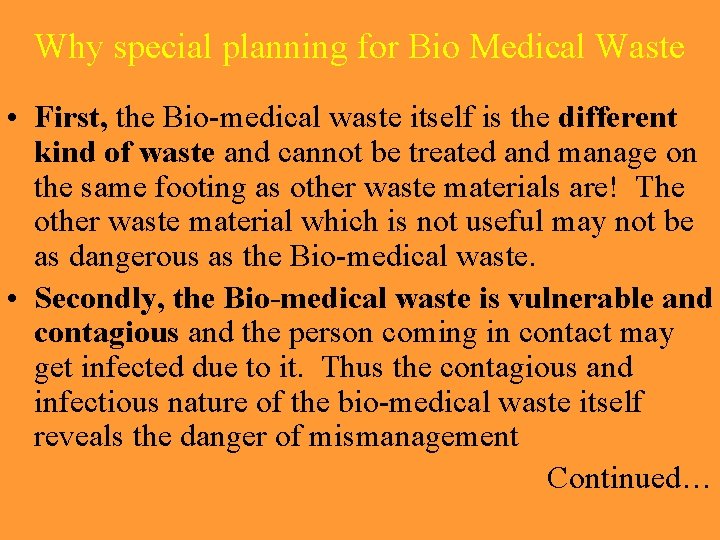 Why special planning for Bio Medical Waste • First, the Bio-medical waste itself is