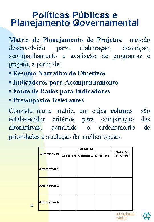 Políticas Públicas e Planejamento Governamental Matriz de Planejamento de Projetos: método desenvolvido para elaboração,