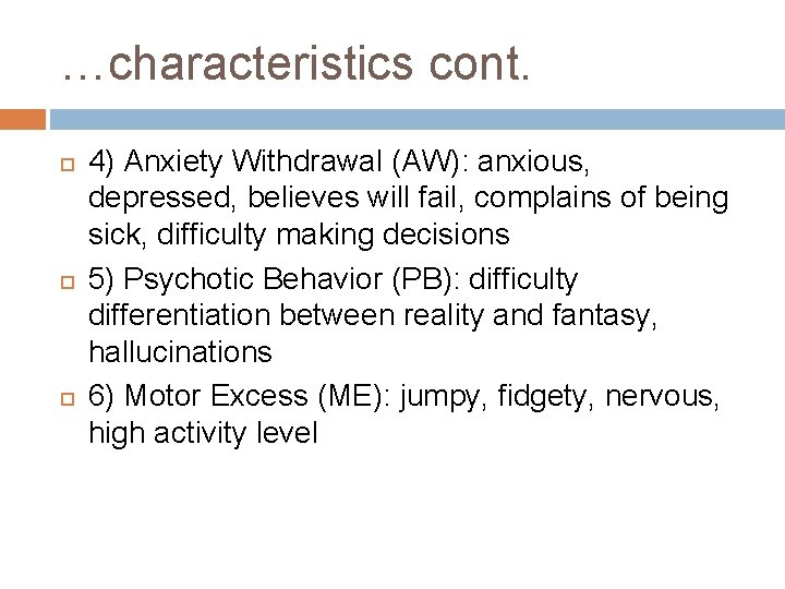 …characteristics cont. 4) Anxiety Withdrawal (AW): anxious, depressed, believes will fail, complains of being