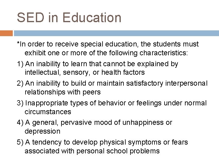 SED in Education *In order to receive special education, the students must exhibit one