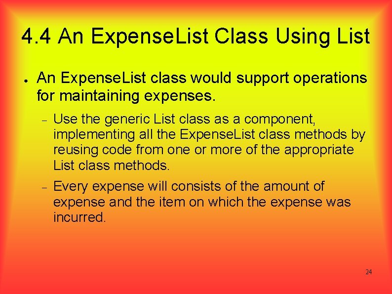 4. 4 An Expense. List Class Using List ● An Expense. List class would