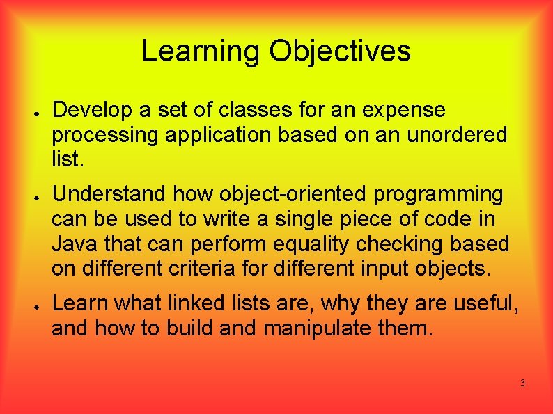 Learning Objectives ● ● ● Develop a set of classes for an expense processing