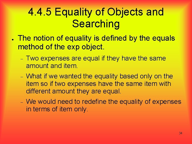 4. 4. 5 Equality of Objects and Searching ● The notion of equality is