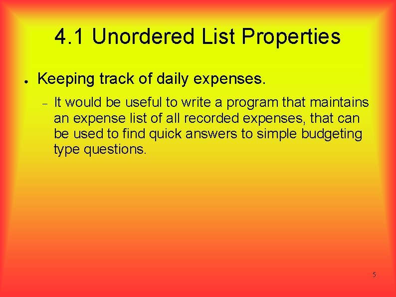 4. 1 Unordered List Properties ● Keeping track of daily expenses. It would be