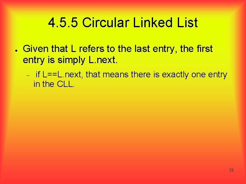4. 5. 5 Circular Linked List ● Given that L refers to the last