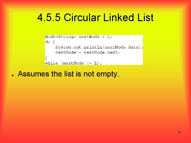 4. 5. 5 Circular Linked List ● Assumes the list is not empty. 61