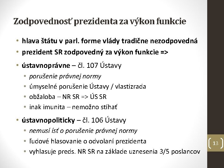 Zodpovednosť prezidenta za výkon funkcie • hlava štátu v parl. forme vlády tradične nezodpovedná