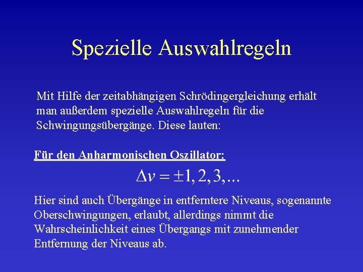 Spezielle Auswahlregeln Mit Hilfe der zeitabhängigen Schrödingergleichung erhält man außerdem spezielle Auswahlregeln für die