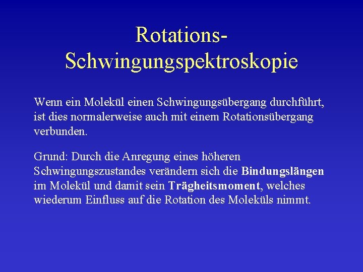 Rotations. Schwingungspektroskopie Wenn ein Molekül einen Schwingungsübergang durchführt, ist dies normalerweise auch mit einem