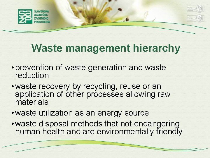 Waste management hierarchy • prevention of waste generation and waste reduction • waste recovery