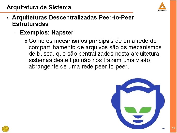 Arquitetura de Sistema § Arquiteturas Descentralizadas Peer-to-Peer Estruturadas – Exemplos: Napster » Como os