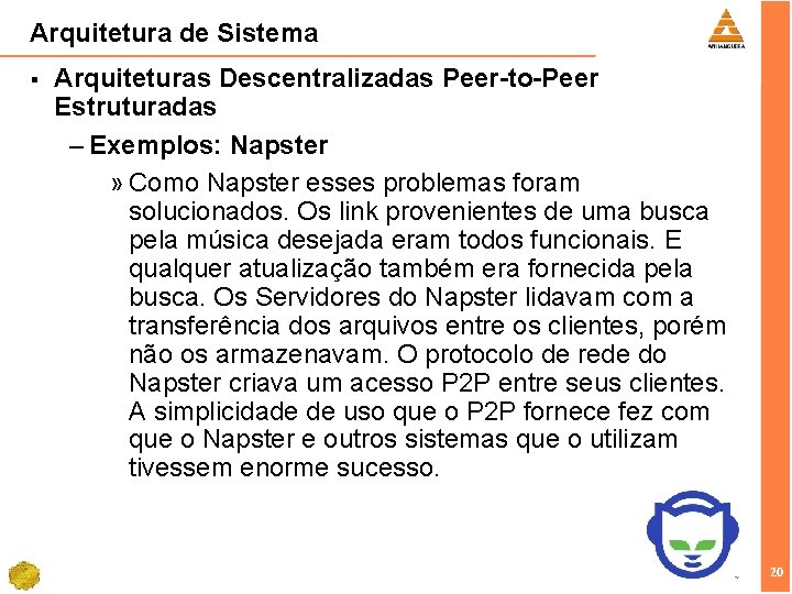 Arquitetura de Sistema § Arquiteturas Descentralizadas Peer-to-Peer Estruturadas – Exemplos: Napster » Como Napster