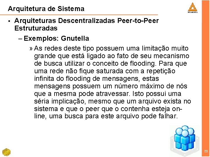 Arquitetura de Sistema § Arquiteturas Descentralizadas Peer-to-Peer Estruturadas – Exemplos: Gnutella » As redes