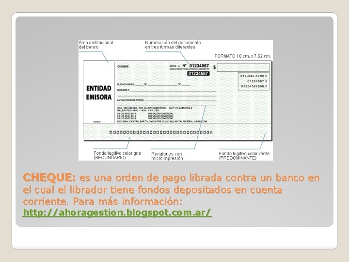 CHEQUE: es una orden de pago librada contra un banco en el cual el