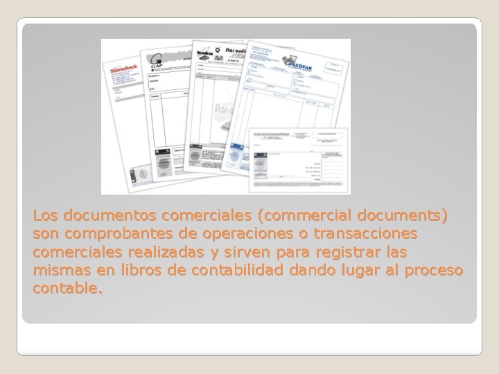 Los documentos comerciales (commercial documents) son comprobantes de operaciones o transacciones comerciales realizadas y