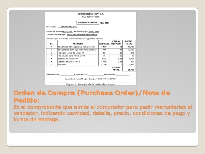 Orden de Compra (Purchase Order)/Nota de Pedido: Es el comprobante que emite el comprador