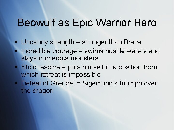 Beowulf as Epic Warrior Hero § Uncanny strength = stronger than Breca § Incredible