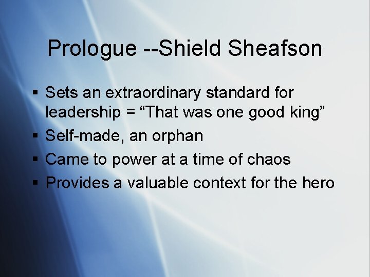 Prologue --Shield Sheafson § Sets an extraordinary standard for leadership = “That was one
