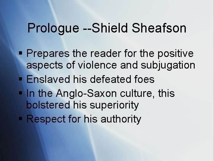 Prologue --Shield Sheafson § Prepares the reader for the positive aspects of violence and