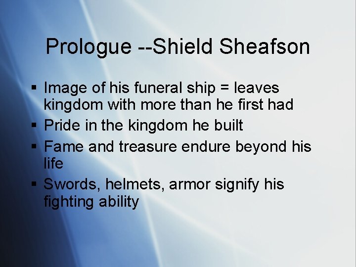 Prologue --Shield Sheafson § Image of his funeral ship = leaves kingdom with more
