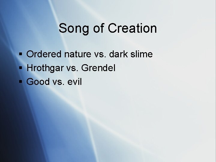 Song of Creation § Ordered nature vs. dark slime § Hrothgar vs. Grendel §