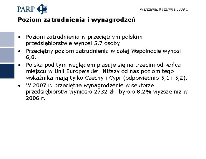 Warszawa, 8 czerwca 2009 r. Poziom zatrudnienia i wynagrodzeń • Poziom zatrudnienia w przeciętnym