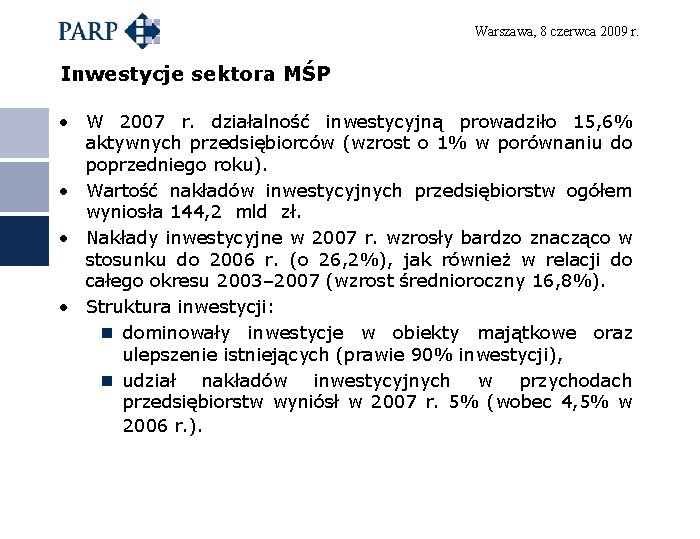 Warszawa, 8 czerwca 2009 r. Inwestycje sektora MŚP • W 2007 r. działalność inwestycyjną