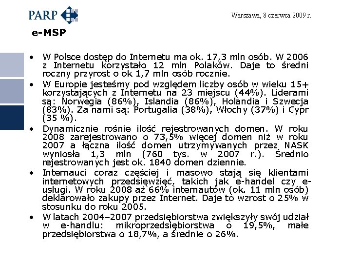 Warszawa, 8 czerwca 2009 r. e-MSP • W Polsce dostęp do Internetu ma ok.