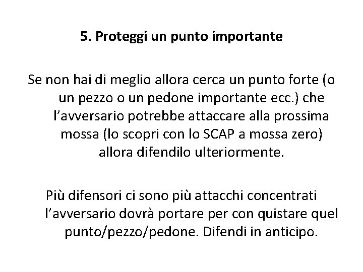 5. Proteggi un punto importante Se non hai di meglio allora cerca un punto