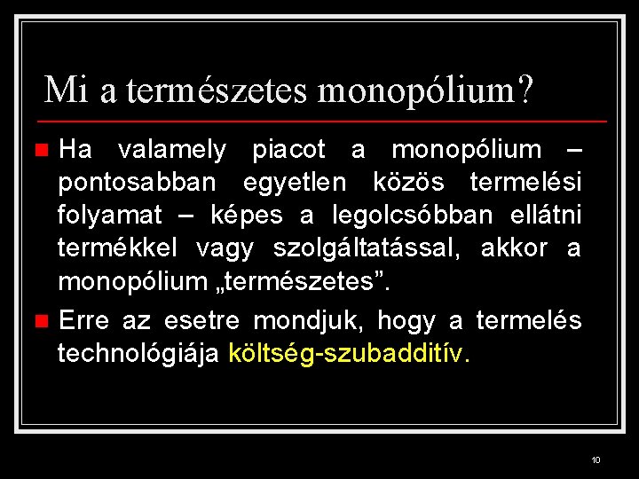 Mi a természetes monopólium? Ha valamely piacot a monopólium – pontosabban egyetlen közös termelési