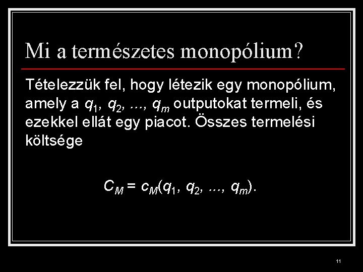 Mi a természetes monopólium? Tételezzük fel, hogy létezik egy monopólium, amely a q 1,