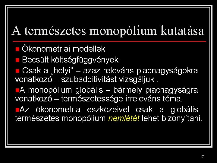 A természetes monopólium kutatása Ökonometriai modellek n Becsült költségfüggvények n Csak a „helyi” –