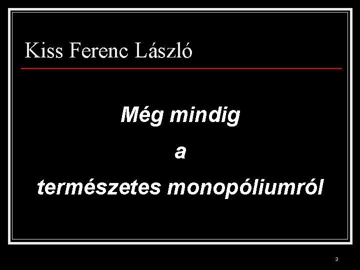 Kiss Ferenc László Még mindig a természetes monopóliumról 3 