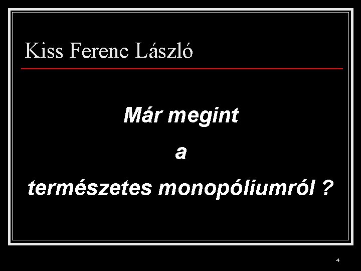 Kiss Ferenc László Már megint a természetes monopóliumról ? 4 