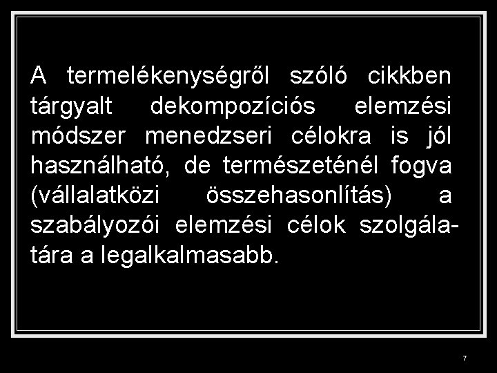 A termelékenységről szóló cikkben tárgyalt dekompozíciós elemzési módszer menedzseri célokra is jól használható, de