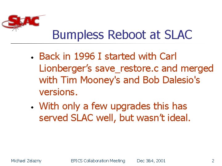 Bumpless Reboot at SLAC • • Back in 1996 I started with Carl Lionberger’s