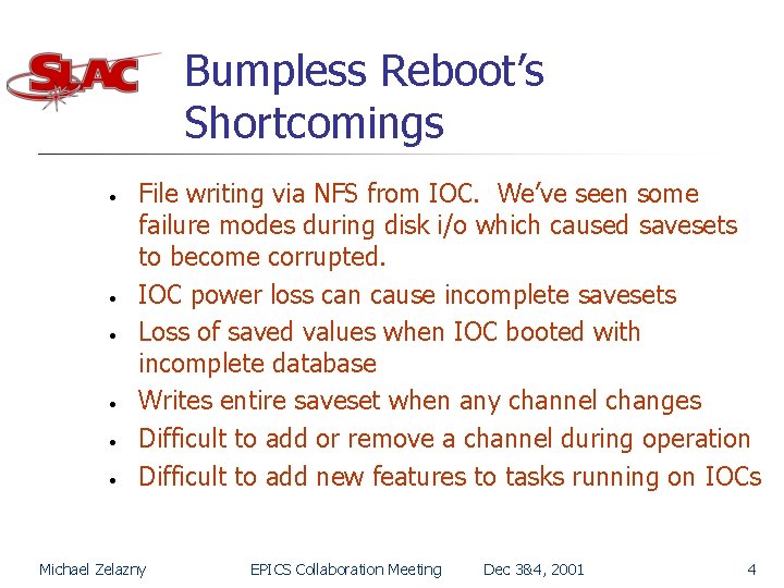 Bumpless Reboot’s Shortcomings • • • File writing via NFS from IOC. We’ve seen