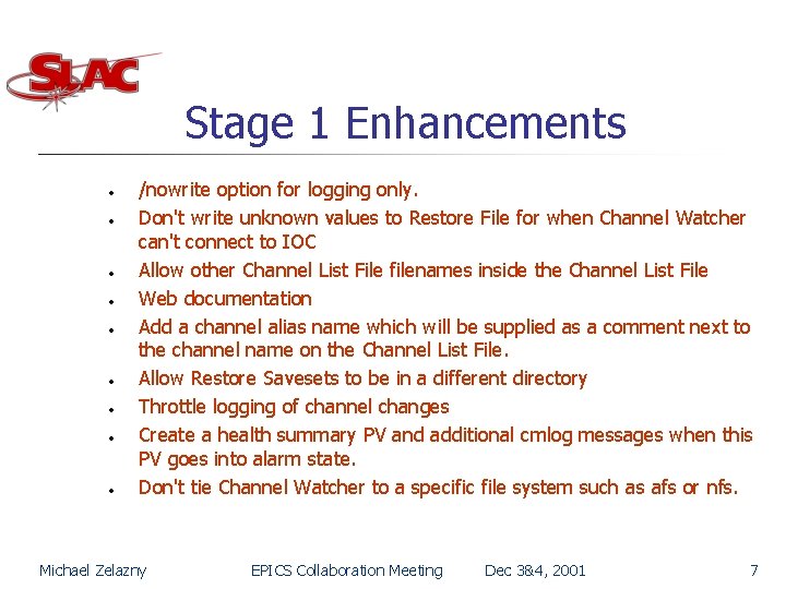 Stage 1 Enhancements • • • /nowrite option for logging only. Don't write unknown