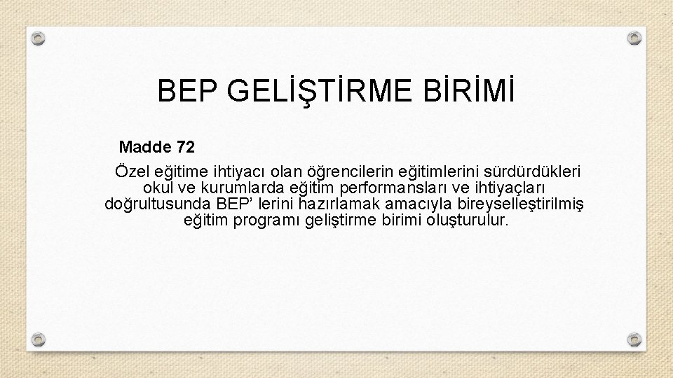 BEP GELİŞTİRME BİRİMİ Madde 72 Özel eğitime ihtiyacı olan öğrencilerin eğitimlerini sürdürdükleri okul ve