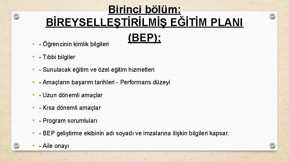  • Birinci bölüm: BİREYSELLEŞTİRİLMİŞ EĞİTİM PLANI (BEP); - Öğrencinin kimlik bilgileri • -