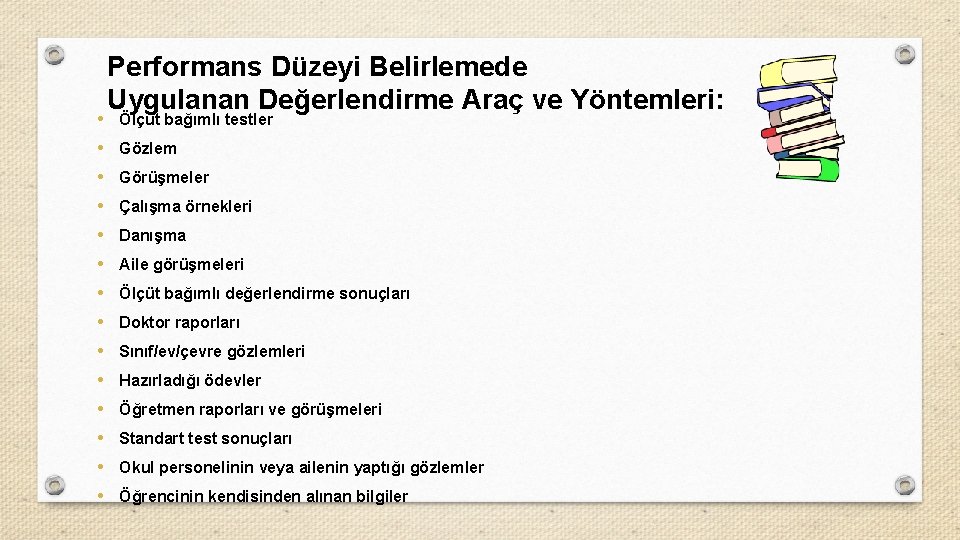 Performans Düzeyi Belirlemede Uygulanan Değerlendirme Araç ve Yöntemleri: • Ölçüt bağımlı testler • Gözlem